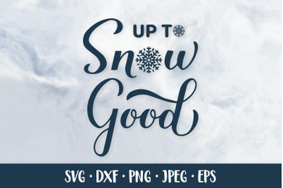 Up to snow good SVG. Funny winter quote. Winter shirt design