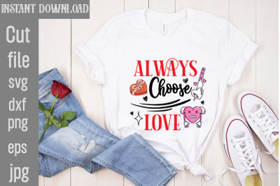 Always Choose Love SVG cut file,Valentine Quotes, New Quotes, bundle s