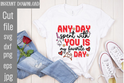 Any Day Spent With You Is My Favorite Day SVG cut file,Valentine Quote