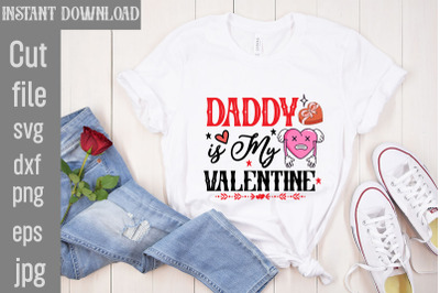 Daddy Is My Valentine SVG cut file&2C;Valentine Quotes&2C; New Quotes&2C; bundl