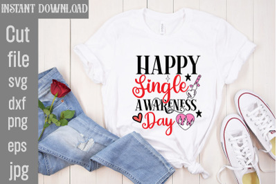 Happy Single Awareness Day SVG cut file,Valentine Quotes, New Quotes,