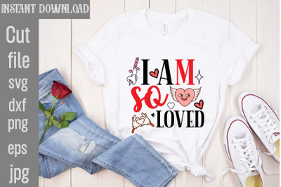 I Am So Loved SVG cut file&2C;Valentine Quotes&2C; New Quotes&2C; bundle svg&2C; V