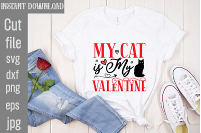 My Cat Is My Valentine SVG cut file,Valentine Quotes, New Quotes, bund