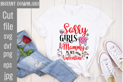 Sorry Girls Mommy Is My Valentine SVG cut file&2C;Valentine Quotes&2C; New Q