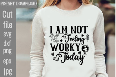 I Am Not Feeling Worky Today SVG cut file,Sarcastic SVG Bundle, Sarcas