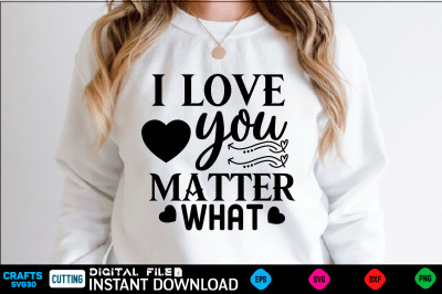 i love you matter what