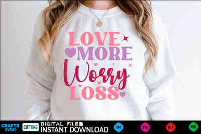 Love More Worry Loss Retro Svg