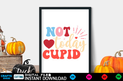 not today cupid svg design