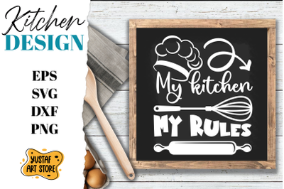 Kitchen SVG design. Kitchen quote My kitchen my rules