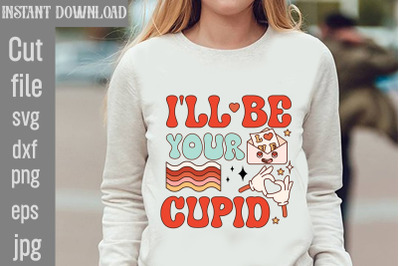 I&#039;ll Be Your Cupid SVG cut file,Valentine PNG Bundle,Valentine Quotes,