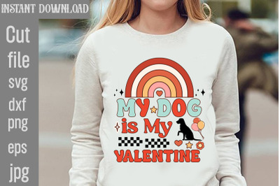 My Dog Is My Valentine SVG cut file,Valentine PNG Bundle,Valentine Quo