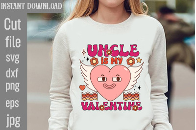 Uncle Is My Valentine SVG cut file&2C;Valentine PNG Bundle&2C;Valentine Quot