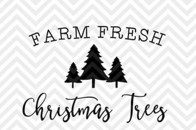 Farm Fresh Christmas Trees Holidays Farmhouse SVG and DXF Cut File • PNG • Download File • Cricut • Silhouette