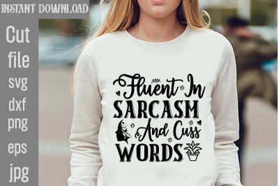 Fluent In Sarcasm And Cuss Words SVG cut file&2C;Funny quotes bundle svg&2C;