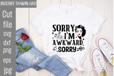 Sorry I&amp;&23;039;m Awkward Sorry SVG cut file&2C;Funny quotes bundle svg&2C; Sarcasm