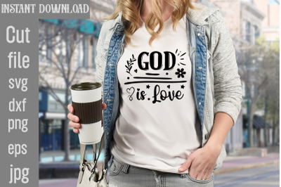 God Is Love SVG cut file,Motivational t shirt design 5t ,easter shirt