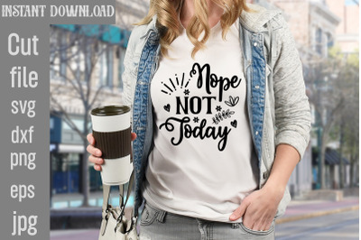 Nope Not Today SVG cut file&2C;Motivational t shirt design 5t &2C;easter shi