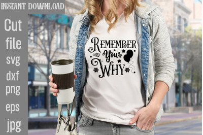 Remember Your Why SVG cut file&2C;Motivational t shirt design 5t &2C;easter