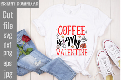 Coffee Is My Valentine SVG cut file,Valentine Quotes, New Quotes, bund