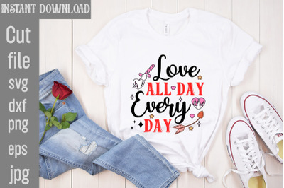 Love All Day Every Day SVG cut file&2C;Valentine Quotes&2C; New Quotes&2C; bund