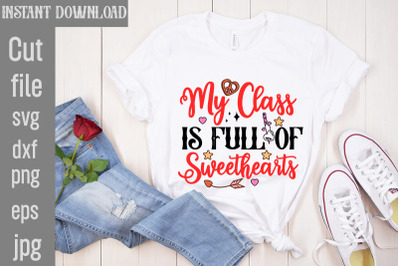 My Class Is Full Of Sweethearts SVG cut file&2C;Valentine Quotes&2C; New Quo