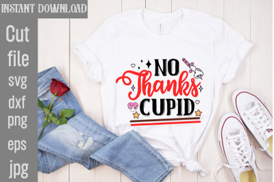 No Thanks Cupid SVG cut file,Valentine Quotes, New Quotes, bundle svg,