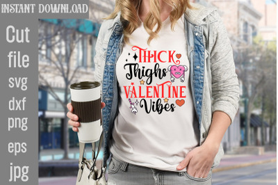 Thick Thighs Valentine Vibes SVG cut file&2C;Valentine Quotes&2C; New Quotes