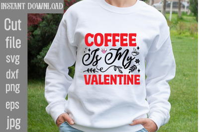 Coffee Is My Valentine SVG cut file,Valentine Quotes, New Quotes, bund