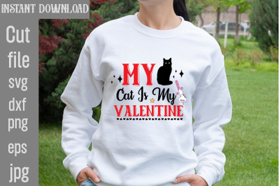 My Cat Is My Valentine SVG cut file&2C;Valentine Quotes&2C; New Quotes&2C; bund