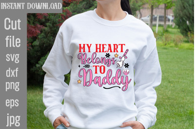 My Heart Belongs To Daddy SVG cut file,Valentine Quotes, New Quotes, b