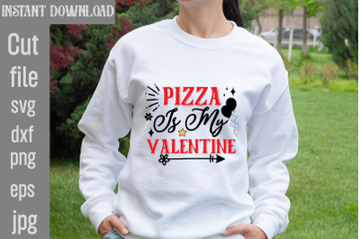 Pizza Is My Valentine SVG cut file&2C;Valentine Quotes&2C; New Quotes&2C; bundl