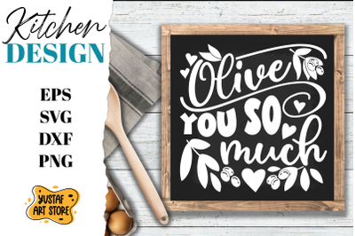 Kitchen SVG design. Kitchen quote Olive you so much