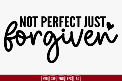 Not Perfect Just Forgiven svg cut file