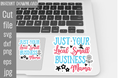 Just Your Local Small Business Mama SVG cut file&2C;Thank You Stickers Th