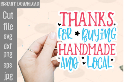 Thanks For Buying Handmade And Local SVG cut file&2C;Thank You Stickers T
