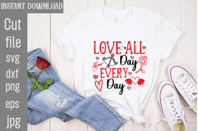 Love All Day Every Day SVG cut file,Valentine Quotes, New Quotes, bund