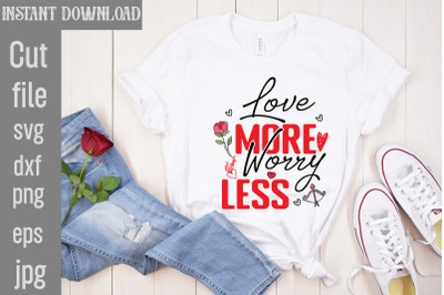 Love More Worry Less SVG cut file&2C;Valentine Quotes&2C; New Quotes&2C; bundle