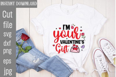 I&#039;m your Valentine&#039;s Gift SVG cut file,Valentine Quotes, New Quotes, b
