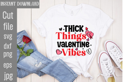 Thick Things Valentine Vibes SVG cut file,Valentine Quotes, New Quotes