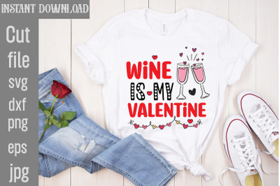 Wine is My Valentine SVG cut file&2C;Valentine Quotes&2C; New Quotes&2C; bundle