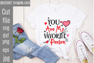 You Are My Vavorite Person SVG cut file&2C;Valentine Quotes&2C; New Quotes&2C;