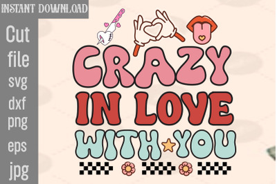 Crazy In Love With You SVG cut file&2C;Valentine PNG Bundle&2C;Valentine Quo