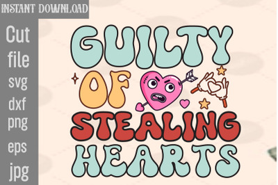 Guilty Of Stealing Hearts SVG cut file,Valentine PNG Bundle,Valentine