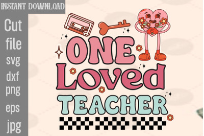 One Loved Teacher SVG cut file,Valentine PNG Bundle,Valentine Quotes,