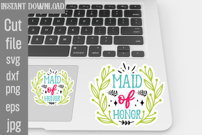 Maid Of Honor SVG cut file&2C;Wedding Quotes Sticker Bundle Wedding Quote