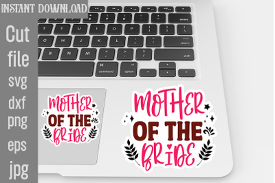 Mother Of The Bride SVG cut file,Wedding Quotes Sticker Bundle Wedding