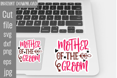 Mother Of The Groom SVG cut file,Wedding Quotes Sticker Bundle Wedding