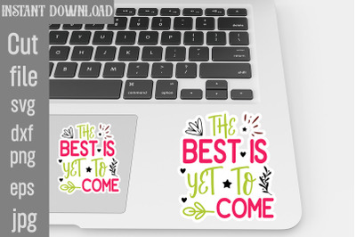 The Best Is Yet To Come SVG cut file,Wedding Quotes Sticker Bundle Wed