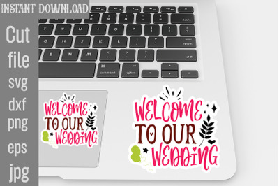 Welcome To Our Wedding SVG cut file,Wedding Quotes Sticker Bundle Wedd