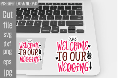 Welcome To Our Wedding SVG cut file,Wedding Quotes Sticker Bundle Wedd